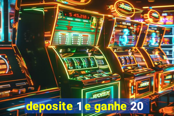 deposite 1 e ganhe 20